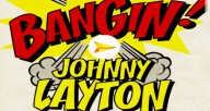 Bangin-Johnny-Layton