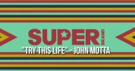 Superbrand-Try-This-Life---John-Motta