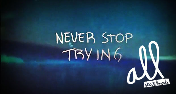 never-stop-trying-all-skateboards-teaser