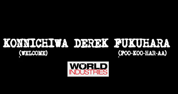 Welcome-Derek-Fukuhara-world-industries