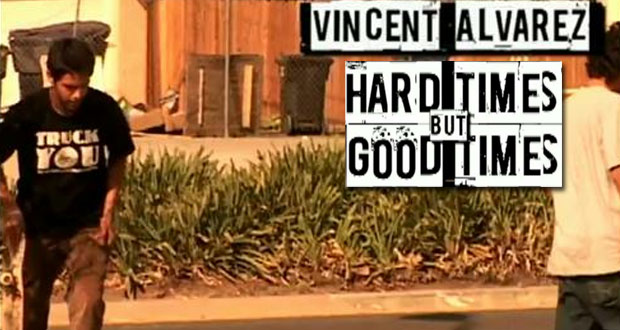 Vincent-Alvarez-Skate-Sauce-Hard-Times-But-Good-Times