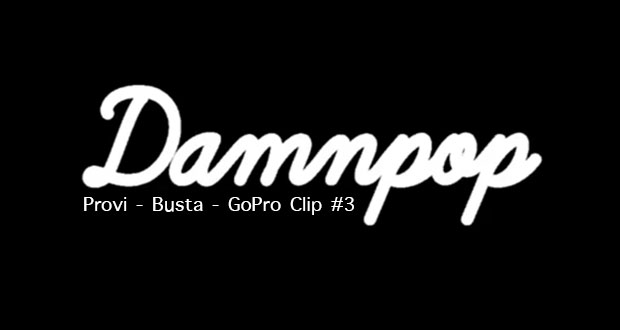 Damnpop-y-Amigos-Provi-Busta-GoPro-Clip-#3