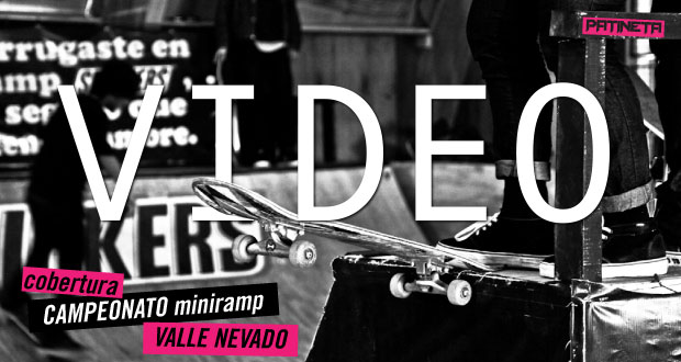 1er-Campeonato-de-Skate-Miniramp-Valle-NevadoSnickers-Video