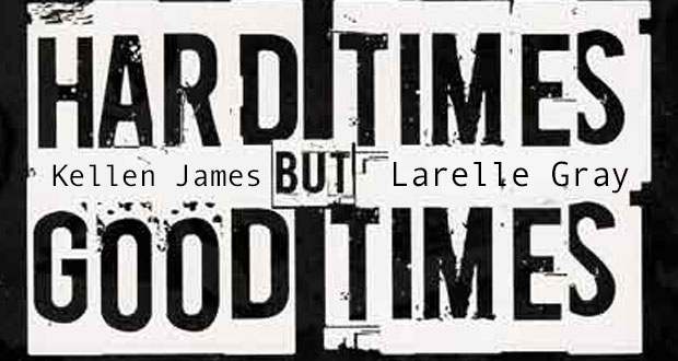 Kellen-James-&-Larelle-Gray-'Hard-Times-but-Good-Times'-