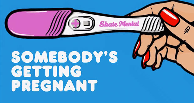 Skate-Mental--Somebody's-Getting-Pregnant