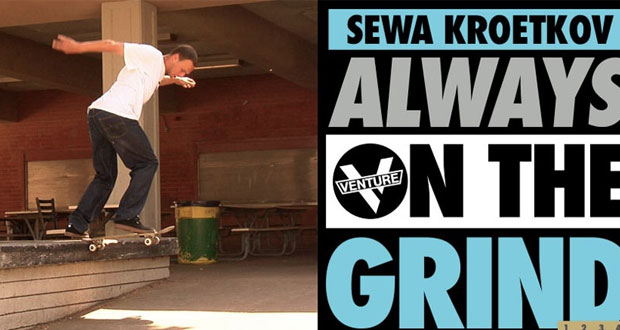 Venture-Trucks-Sewa-Kroetkov-Always-on-the-Grind
