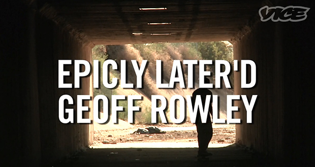 Epicly-Later'd---Geoff-Rowley