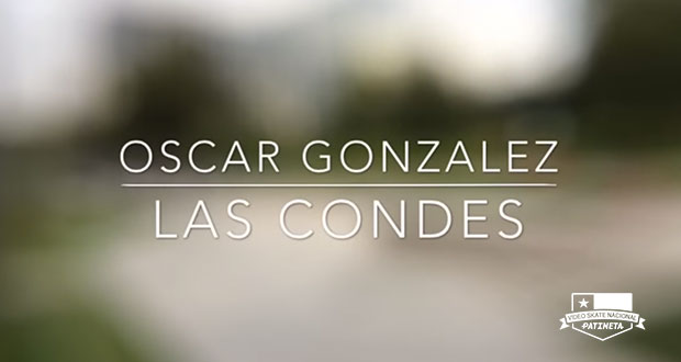 Videos-Nacionales---Oscar-González---Skatepark-Las-Condes-Patineta