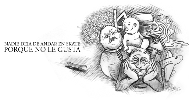 NADIE-DEJA-DE-ANDAR-EN-SKATE-PORQUE-NO-LE-GUSTA