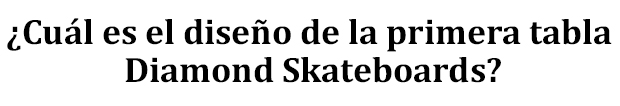 Diamond-Skateshop-X-Patineta--Concurso---Gana-una-Tabla-mas-Ruedas-pregunta