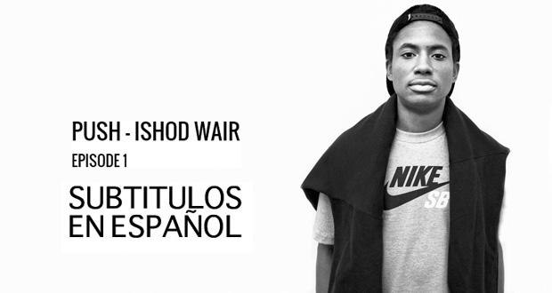 PUSH---La-historia-de-Ishod-Wair-Subtitulada-en-Español