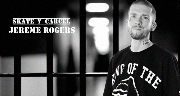 skate-y-carcel-jereme-rogers-portada-patineta